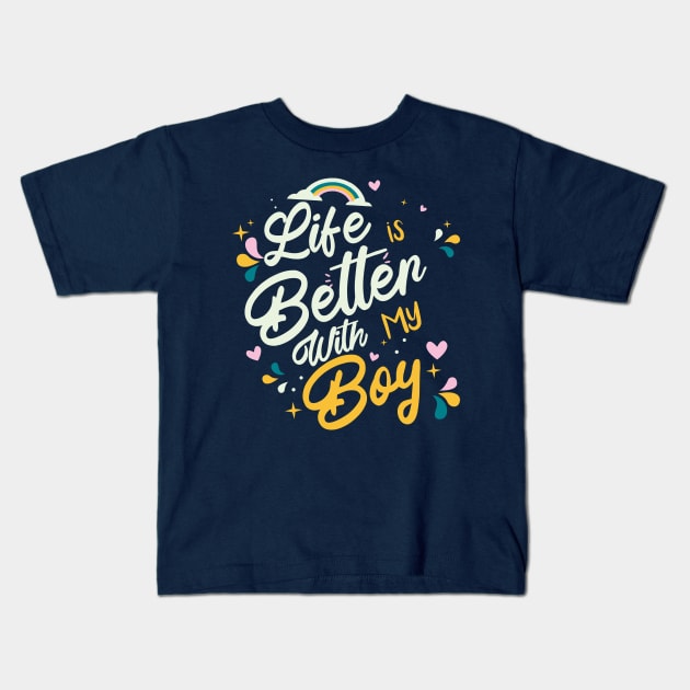 Funny Life is better with My Boy Gift Mothers Day Kids T-Shirt by Meryarts